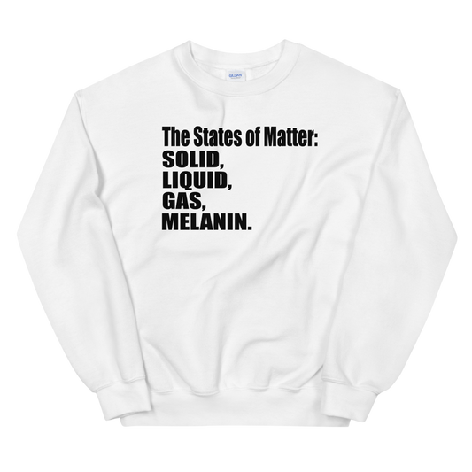 The States of Matter:  Unisex Sweatshirt